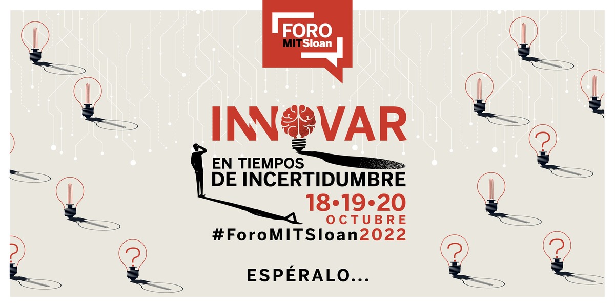 Foro MIT Sloan 2022: Innovar en tiempos de incertidumbre