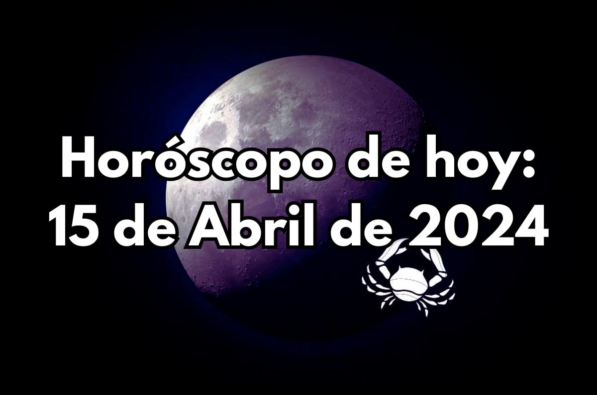 Horóscopo de hoy: Lunes 15 de Abril de 2024