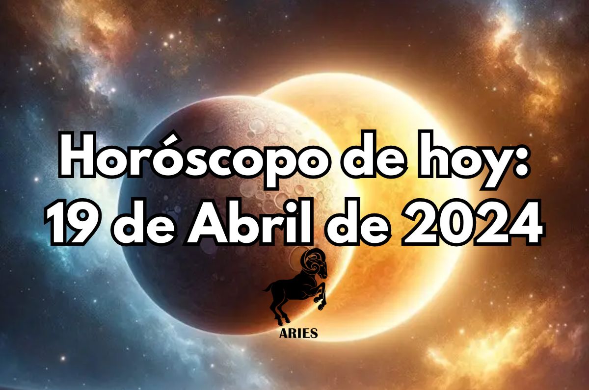 Horóscopo de hoy: Viernes 19 de Abril de 2024