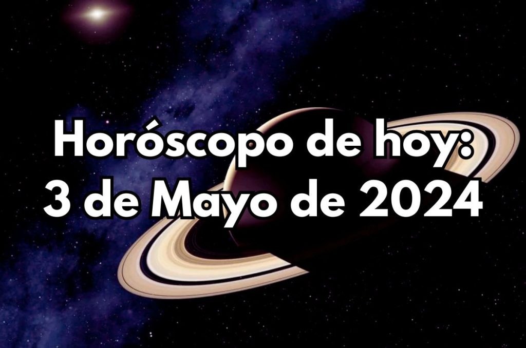 Horóscopo de hoy - Viernes 3 de Mayo de 2024